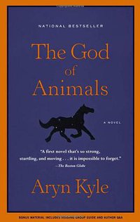 The God of Animals (Scribner 2007)