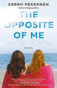 The Opposite of Me (Washington Square Press 2010)