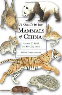 A Guide to the Mammals of China (Princeton University Press 2008)