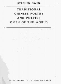 Traditional Chinese Poetry and Poetics (University of Wisconsin Press 1985)