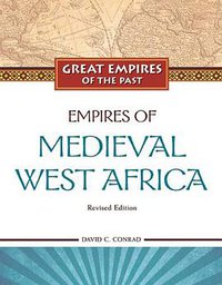 Empires of Medieval West Africa: Ghana, Mali, and Songhay (Chelsea House Pub (L) 2009)