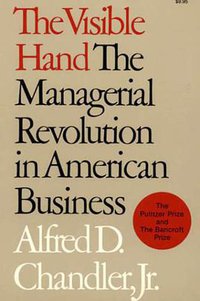 The Visible Hand (Belknap Press of Harvard University Press 1993)