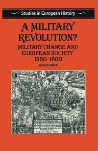 A Military Revolution? (Palgrave Macmillan 1991)
