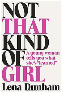Not That Kind of Girl (Random House 2014)