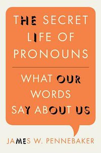 The Secret Life of Pronouns (Bloomsbury Press 2011)