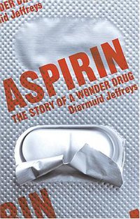 Aspirin (Bloomsbury Publishing PLC 2004)