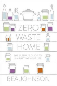 Zero Waste Home (Particular Books 2013)