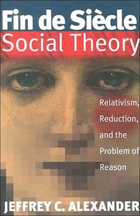 Fin De Siecle Social Theory (Verso 1995)