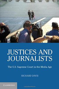 Justices and Journalists (Cambridge University Press 2011)