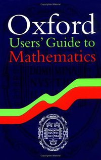 Oxford Users' Guide to Mathematics (Oxford University Press, USA 2004)