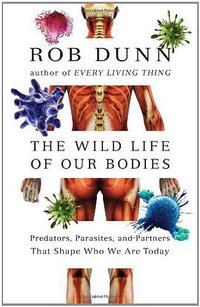 The Wild Life of Our Bodies (Harper 2011)