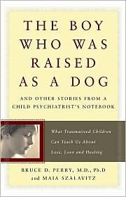 The Boy Who Was Raised as a Dog (Basic Books 2007)