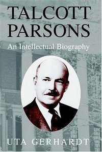 Talcott Parsons (Cambridge University Press 2002)