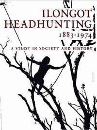 Ilongot Headhunting, 1883-1974 (Stanford University Press 1980)