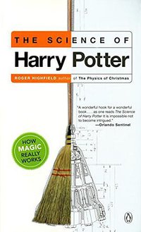 The Science of Harry Potter: How Magic Really Works (Penguin Books 2003)