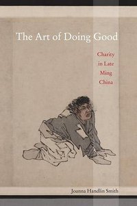 The Art of Doing Good (University of California Press 2009)