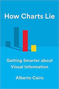 How Charts Lie (W. W. Norton & Company 2019)