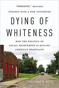 Dying of Whiteness (Basic Books 2020)