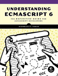 Understanding ECMAScript 6 (No Starch Press 2016)