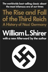 The Rise and Fall of the Third Reich (Simon & Schuster 1990)