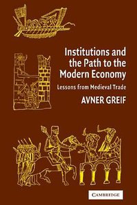 Institutions and the Path to the Modern Economy (Cambridge University Press 2006)