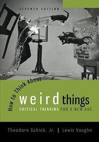 How to Think About Weird Things (McGraw-Hill Humanities/Social Sciences/Languages 2013)