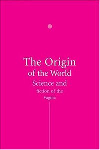 The Origin of the World (Reaktion Books 2008)