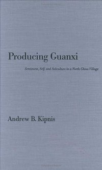 Producing Guanxi (Duke University Press Books 1997)