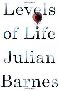 Levels of Life (Jonathan Cape 2013)