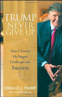 Trump Never Give Up (Wiley 2008)