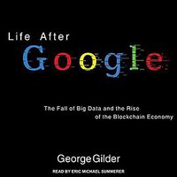 Life After Google (Tantor Media, Inc 2017)