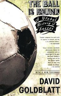 The Ball is Round (Riverhead Books 2008)