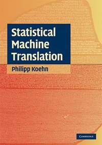 Statistical Machine Translation (Cambridge University Press 2009)