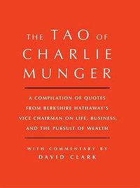 The Tao of Charlie Munger (Scribner 2017)
