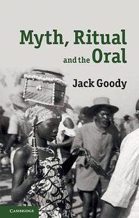 Myth, Ritual and the Oral (Cambridge University Press 2010)