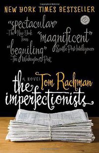 The Imperfectionists (Dial Press Trade Paperback 2011)