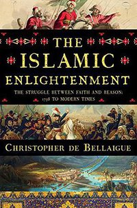 The Islamic Enlightenment (Liveright 2017)