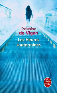 Les Heures souterraines (Le Livre de Poche 2011)