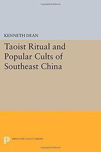 Taoist Ritual and Popular Cults of Southeast China (Princeton University Press 2014)
