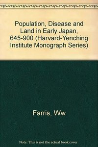 Population, Disease, and Land in Early Japan, 645-900 (Harvard University Asia Center 1985)