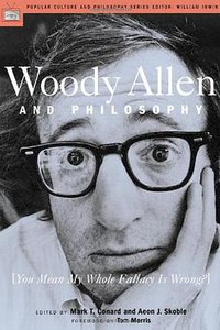 Woody Allen and Philosophy (Open Court 2004)
