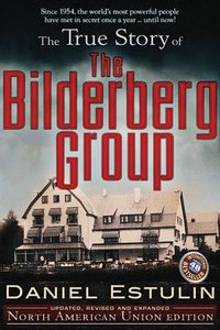 The True Story of the Bilderberg Group (Trine Day 2009)