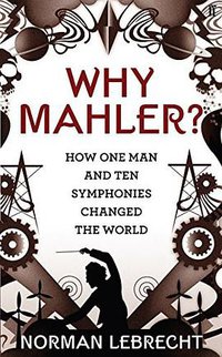 Why Mahler? (Faber and Faber 2010)