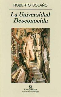 La Universidad Desconocida (Anagrama 2007)
