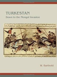 Turkestan Down to the Mongol Invasion (Gibb Memorial Trust 1977)