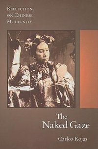 The Naked Gaze (Harvard University Asia Center 2009)