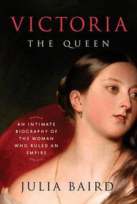 Victoria The Queen (Random House Trade Paperbacks 2017)
