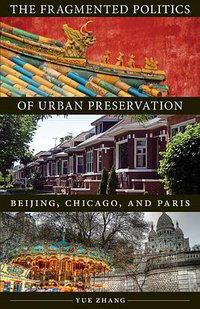 The Fragmented Politics of Urban Preservation (Univ Of Minnesota Press 2013)