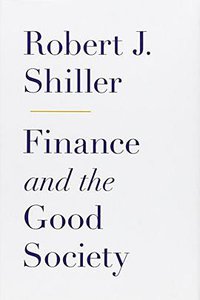 Finance and the Good Society (Princeton University Press 2012)