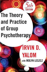 Theory and Practice of Group Psychotherapy, Fifth Edition (Basic Books 2005)